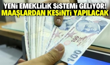 Yeni emeklilik sistemi geliyor!  Maaşlardan her ay kesinti yapılacak
