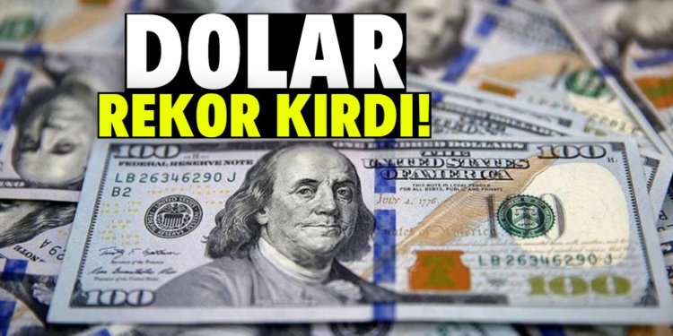 Dolar bir rekor daha kırdı!