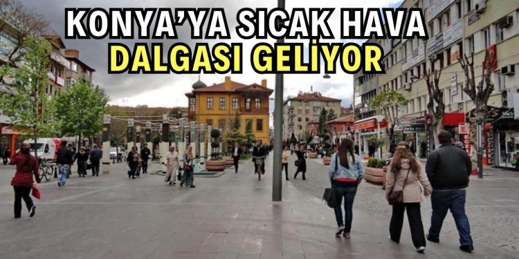 Konya bu tarihte baharı yaşayacak