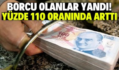 Borcu olanlar yandı! Yüzde 110 oranında arttı