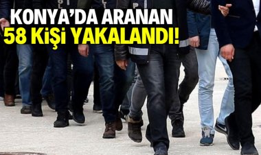 58 KİŞİ YAKALANDI