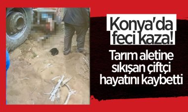 Taş toplama makinesine kolunu  kaptıran çiftçi hayatını kaybetti