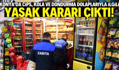 Konya'da cips, kola ve dondurma dolabı kararı!