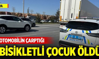 Konya merkezde otomobilin çarptığı bisikletli çocuk öldü