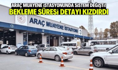 Araç muayene istasyonunda sistem değişti!