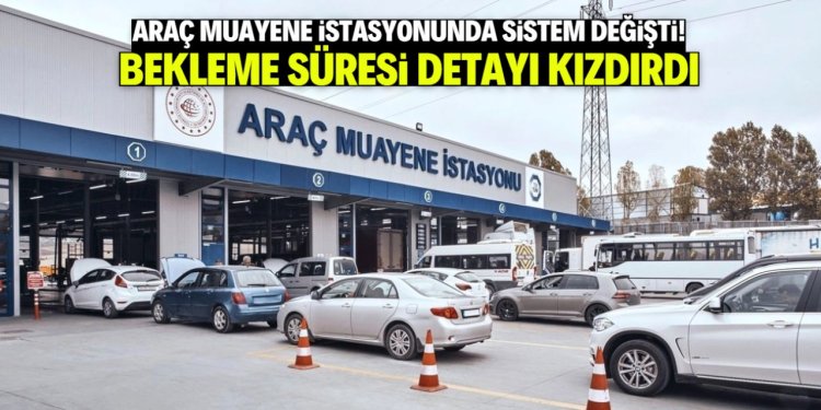 Araç muayene istasyonunda sistem değişti!