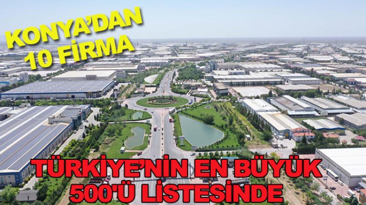 Konya’dan 10 firma Türkiye’nin en büyük 500'ü listesinde