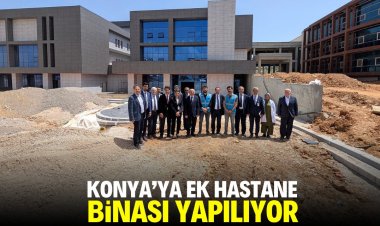 Konya'ya yeni ek hastane inşa ediliyor