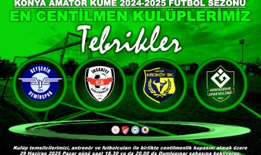 KONYA AMATÖR KÜME 2024-2025 FUTBOL SEZONU EN CENTİLMEN KULÜPLERİMİZ