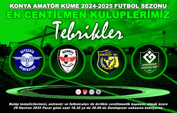 KONYA AMATÖR KÜME 2024-2025 FUTBOL SEZONU EN CENTİLMEN KULÜPLERİMİZ