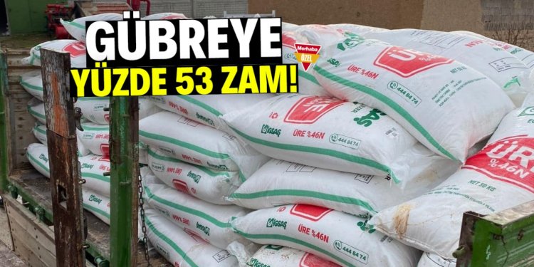 Gübreye yüzde 53 zam!