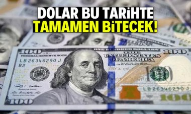 Dolar bu tarihte tamamen bitecek!