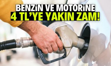 Benzin ve motorine 4 TL'ye yakın zam! Bu tarihte yansıyacak