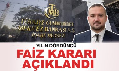 Yılın dördüncü faiz kararı açıklandı