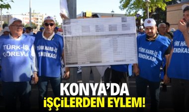 Konya'da işçilerden eylem!