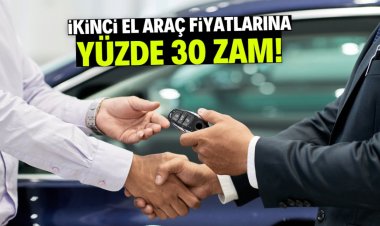 İkinci el araç fiyatlarına yüzde 30 zam!