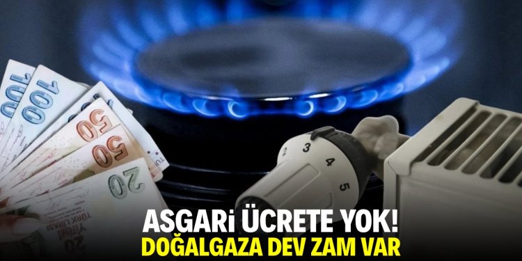 Doğalgaza dev zam var !