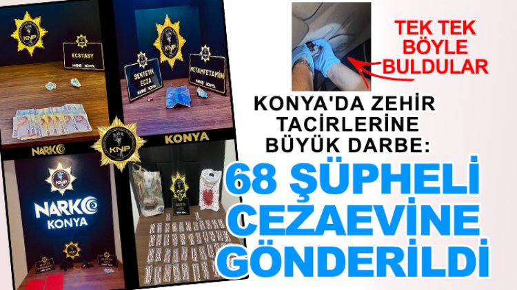 Konya'da zehir tacirlerine büyük darbe