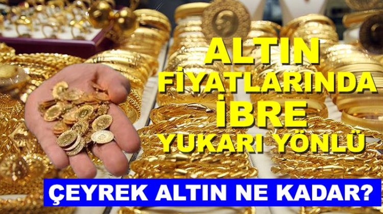 Altın fiyatları yükseliyor