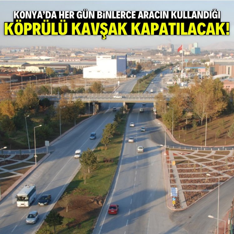 Kavşak kapatılacak