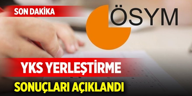 YKS yerleştime sonuçları açıklandı