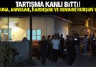 Tartışma kanlı bitti! Komşusuna, annesine, kardeşine ve kendine kurşun yağdırdı