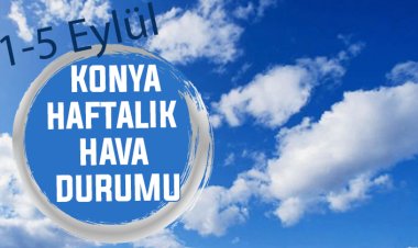 Yeni haftanın ilk gününde Konya’da hava sıcaklığı 34 dereceyi bulacak. Hafta boyunca kentin hava durumu raporu;