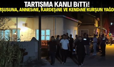 Tartışma kanlı bitti! Komşusuna, annesine, kardeşine ve kendine kurşun yağdırdı