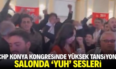 CHP Konya kongresinde yüksek tansiyon!