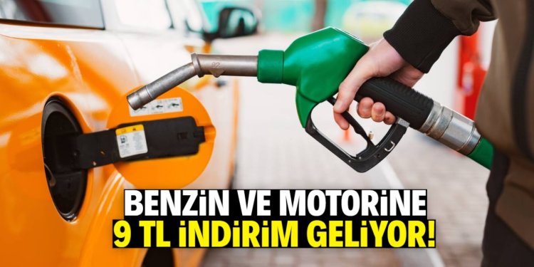 Benzin ve motorine 9 TL indirim geliyor!