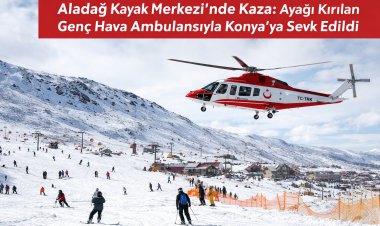 Aladağ Kayak Merkezi’nde Kaza: Ayağı Kırılan Genç Hava Ambulansıyla Konya’ya Sevk Edildi