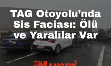 TAG Otoyolu’nda Zincirleme Kaza: 2 Ölü, Çok Sayıda Yaralı