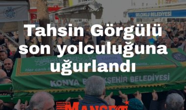 Tahsin Görgülü son yolculuğuna uğurlandı