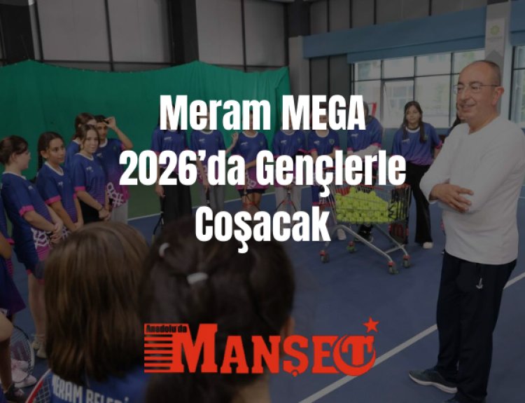 Meram MEGA’sı 2026’da da Coşturacak