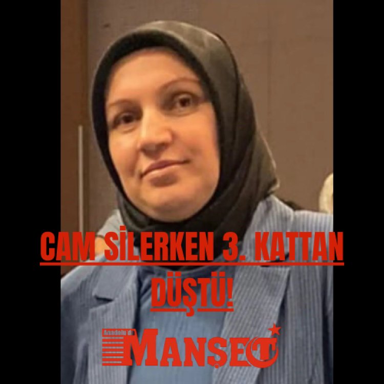 Cam Silerken Düşen Kadın Hayatını Kaybetti!