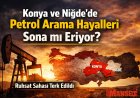 Son Dakika: Konya ve Niğde’de Petrol Arama Ruhsatı İptal Edildi