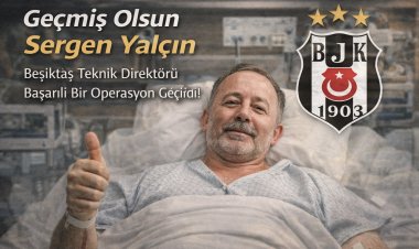 Geçmiş Olsun Sergen Yalçın: Beşiktaş Teknik Direktörü Başarılı Bir Operasyon Geçirdi!