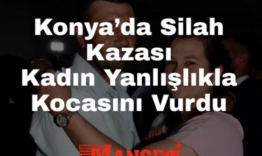 Konya Selçuklu’da Silah Kazası: Kadın Yanlışlıkla Kocasını Vurdu