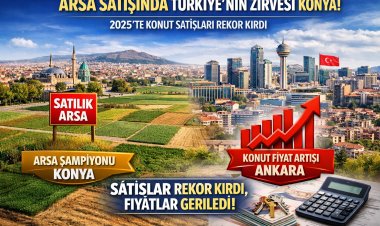 Arsa Satışında Türkiye’nin Zirvesi Konya Oldu! 2025’te Konut Satışları Rekor Kırdı!