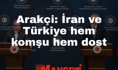 İran Dışişleri Bakanı Arakçi: İran ve Türkiye hem komşu hem dost