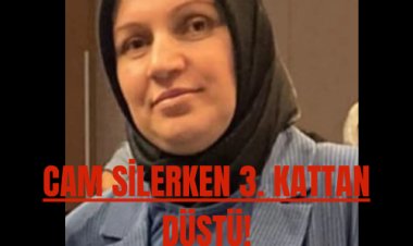 Cam Silerken Düşen Kadın Hayatını Kaybetti!