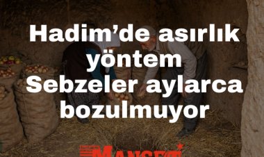 Hadim’de asırlık sır: Sebzeler aylarca hiç bozulmadan saklanıyor