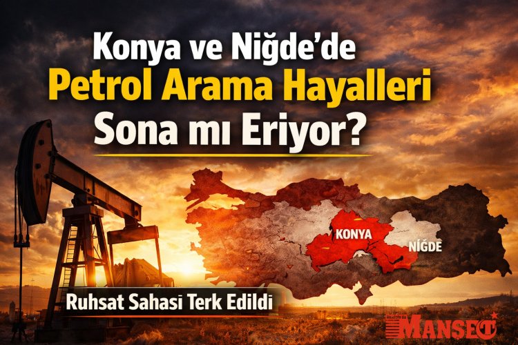 Son Dakika: Konya ve Niğde’de Petrol Arama Ruhsatı İptal Edildi