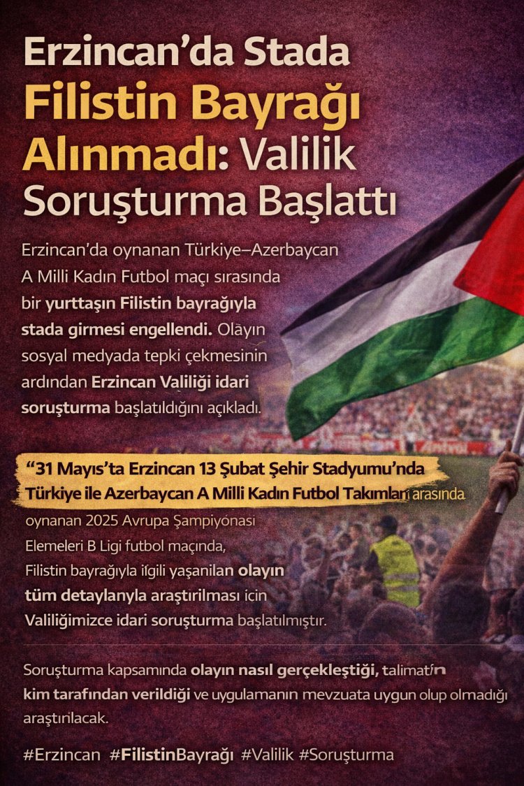Erzincan’da Stada Filistin Bayrağı Alınmadı: Valilik Soruşturma Başlattı