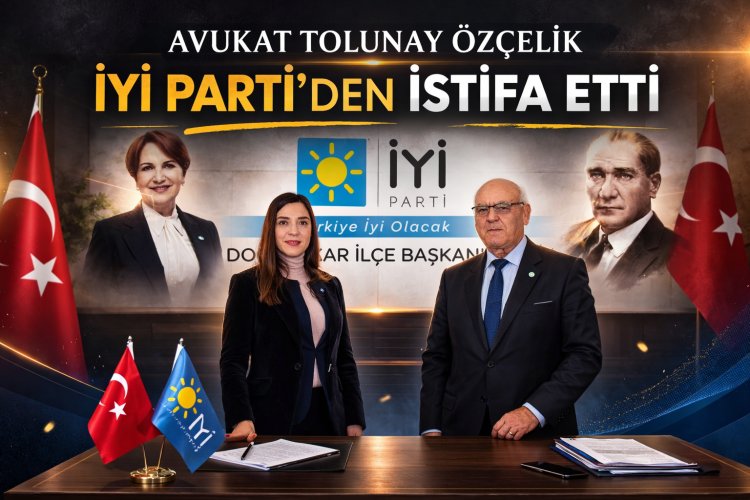 İYİ PARTİ'DEN BİR İSTİFA DAHA: AVUKAT TOLUNAY ÖZÇELİK GÖREVİNİ NOKTALADI!