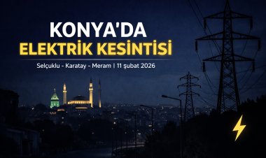 Bugün Konya’da Planlı Elektrik Kesintisi: Selçuklu, Karatay ve Meram Etkilenecek!