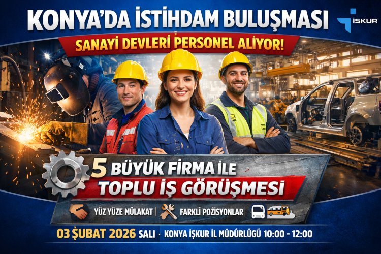 Konya’da İstihdam Buluşması: Sanayi Devleri Yeni Personel Alımı İçin İŞKUR’da