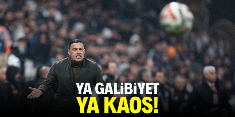 ya galibiyet, ya kaos