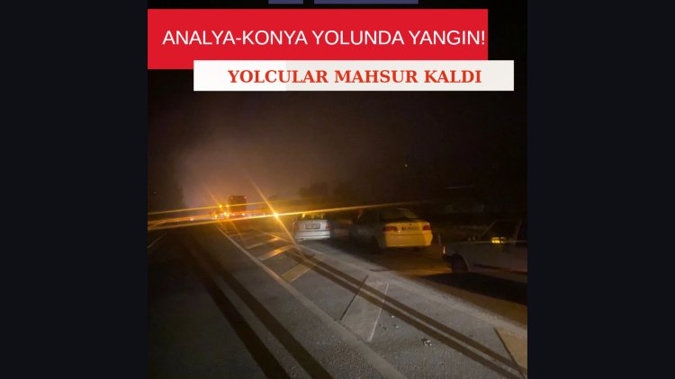 Antalya–Konya Yolunda Yangın Alarmı: Kamyon Yandı, Trafik Felç Oldu!