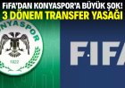 Konyaspor’a FIFA’dan 3 Dönemlik Transfer Yasağı
